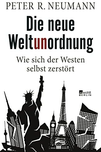 Neumann, Peter R. - Die neue Weltunordnung: Wie sich der Westen selbst zerstört - Preis vom 11.10.2026 15:43:13 h