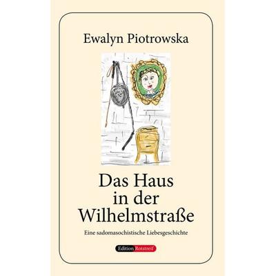 Das Haus in der Wilhelmstraße, Taschenbuch von Ewalyn Piotrowska, BoD – Books on Demand, 978-3-7494-2976-9