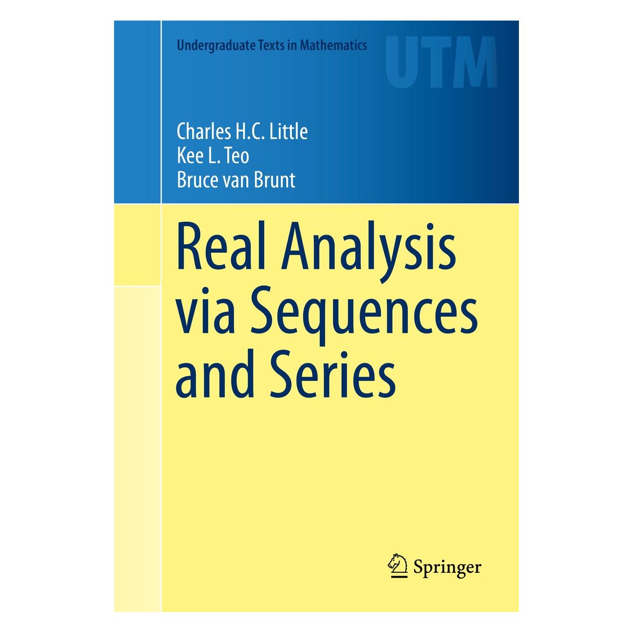 Springer Real Analysis via Sequences and Series (Englisch, Hardcover, Bruce van Brunt, Charles H.C. Little, Kee L. Teo) (9781493926503)