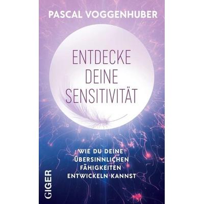 Entdecke deine Sensitivität, Taschenbuch von Pascal Voggenhuber, Giger Verlag, 978-3-03933-080-5