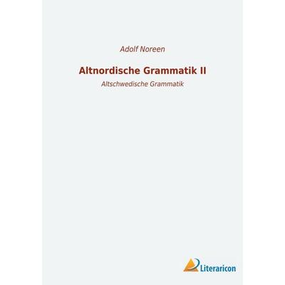 Altnordische Grammatik II, Taschenbuch von Adolf Noreen, Literaricon, 978-3-96506-527-7