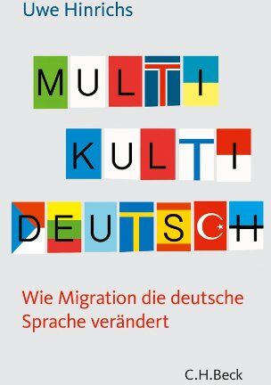 Uwe Hinrichs - Multi Kulti Deutsch: Wie Migration die deutsche Sprache verändert - Preis vom 13.10.2026 19:28:25 h