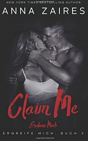 Anna Zaires - Claim Me - Erobere Mich (Ergreife Mich) - Preis vom 30.09.2026 09:01:18 h