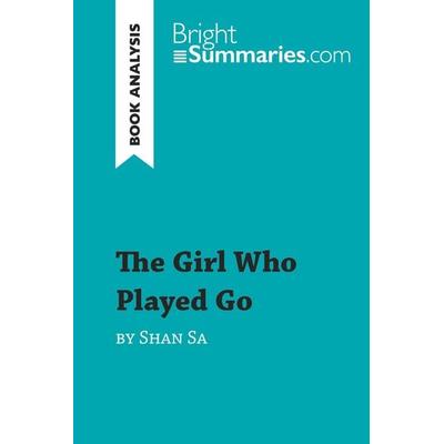 The Girl Who Played Go by Shan Sa (Book Analysis), Taschenbuch von Bright Summaries, BrightSummaries.com, 978-2-8062-9639-9