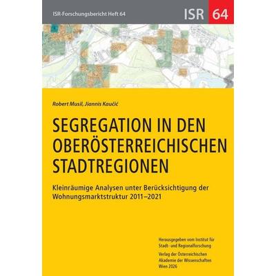 Segregation in den oberösterreichischen Stadtregionen, Taschenbuch von Robert Musil,Jiannis Kau¿i¿, Verlag D.Oesterreichische, 978-3-7001-5171-5