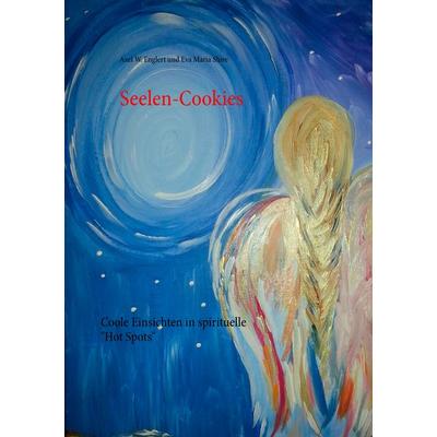 Seelen-Cookies, Taschenbuch von Eva Maria Shire,Axel W. Englert, BoD – Books on Demand, 978-3-7386-0597-6