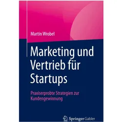 Marketing und Vertrieb für Startups, Fachbücher von Martin Wrobel