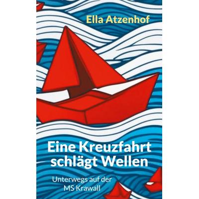 Eine Kreuzfahrt schlägt Wellen, Taschenbuch von Ella Atzenhof, BoD – Books on Demand, 978-3-7578-8130-6