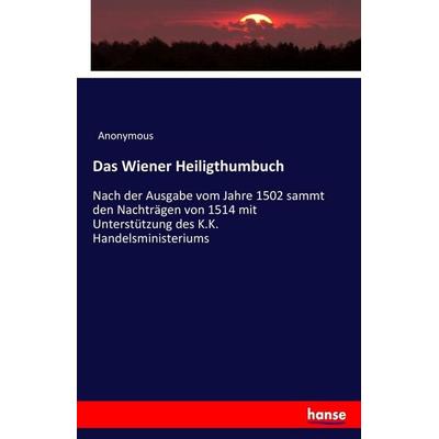 Das Wiener Heiligthumbuch, Taschenbuch von Anonymous, Hansebooks, 978-3-7446-2591-3