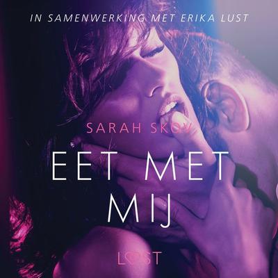 Eet met mij - erotisch verhaal - Sarah Skov, Audio, 9788726091663