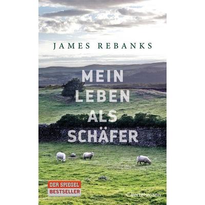 Mein Leben als Schäfer, Gebundene Ausgabe von James Rebanks, C. Bertelsmann