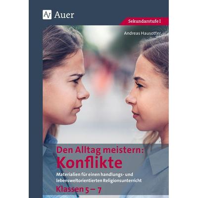Den Alltag meistern - Konflikte, Geheftet von Andreas Hausotter, Auer Verlag in der AAP Lehrerwelt GmbH, 978-3-403-07933-0