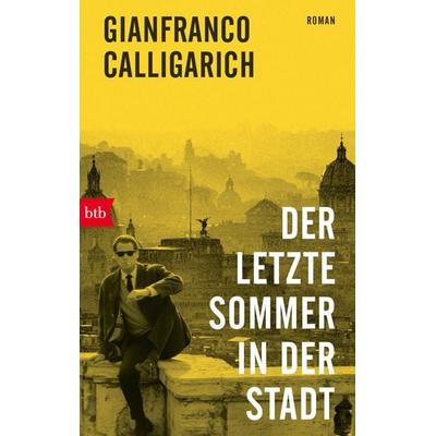 Der letzte Sommer in der Stadt, Taschenbuch von Gianfranco Calligarich, btb, 978-3-442-77317-6
