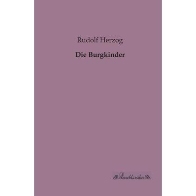 Die Burgkinder, Taschenbuch von Rudolf Herzog, Leseklassiker, 978-3-95563-171-0