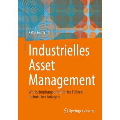 Industrielles Asset Management, Taschenbuch von Katja Gutsche, Springer Berlin, 978-3-662-72168-1