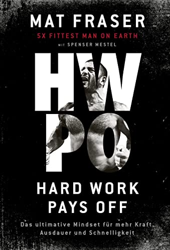 Mat Fraser - HWPO: Hard work pays off: Das ultimative Mindset für mehr Kraft, Ausdauer und Schnelligkeit - Preis vom 15.10.2026 23:06:25 h