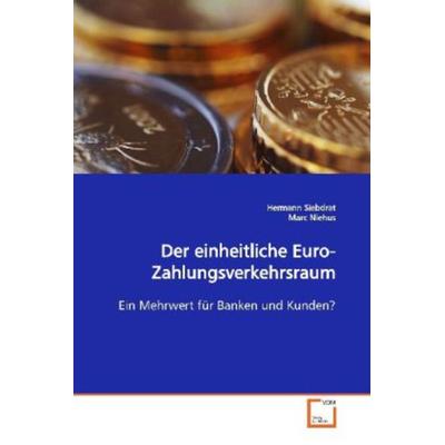 Siebdrat, H: Der einheitliche Euro-Zahlungsverkehrsraum, Taschenbuch von Hermann Siebdrat, VDM, 978-3-639-08859-5