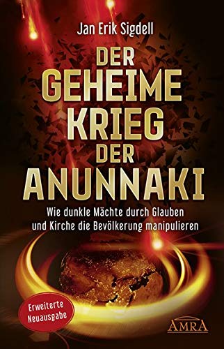 Sigdell, Jan Erik - Der Geheime Krieg der Anunnaki (Erweiterte Neuausgabe): Wie dunkle Mächte durch Glauben und Kirche die Bevölkerung manipulieren - Preis vom 12.10.2026 11:37:12 h