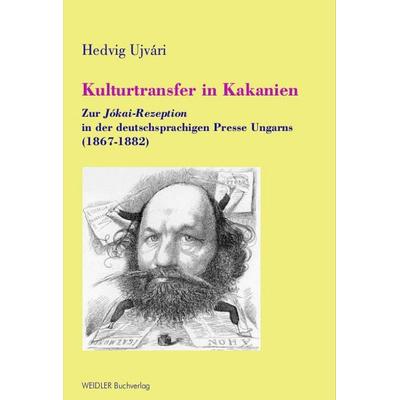 Kulturtransfer in Kakanien, Taschenbuch von Hedvig Ujvári, Weidler Buchverlag Berlin, 978-3-89693-288-4