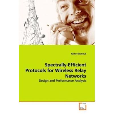 Tannious, R: Spectrally-Efficient Protocols for Wireless Rel, Taschenbuch von Ramy Tannious, VDM, 978-3-639-17947-7