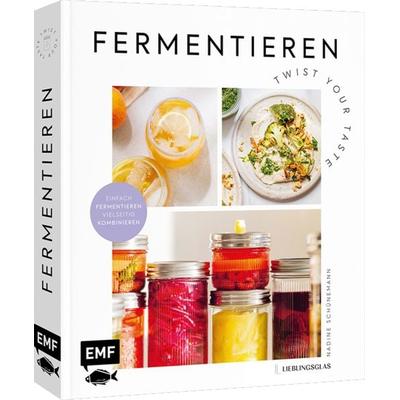 Fermentieren – Twist your Taste!, Gebundene Ausgabe von Nadine Schünemann, Edition Michael Fischer / EMF Verlag, 978-3-7459-3314-7