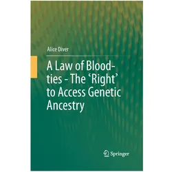 A Law of Blood-ties - The 'Right' to Access Genetic Ancestry, Fachbücher von Alice Diver