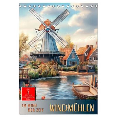 Windmühlen - Im Wind der Zeit (Tischkalender 2026 DIN A5 hoch), CALVENDO Monatskalender