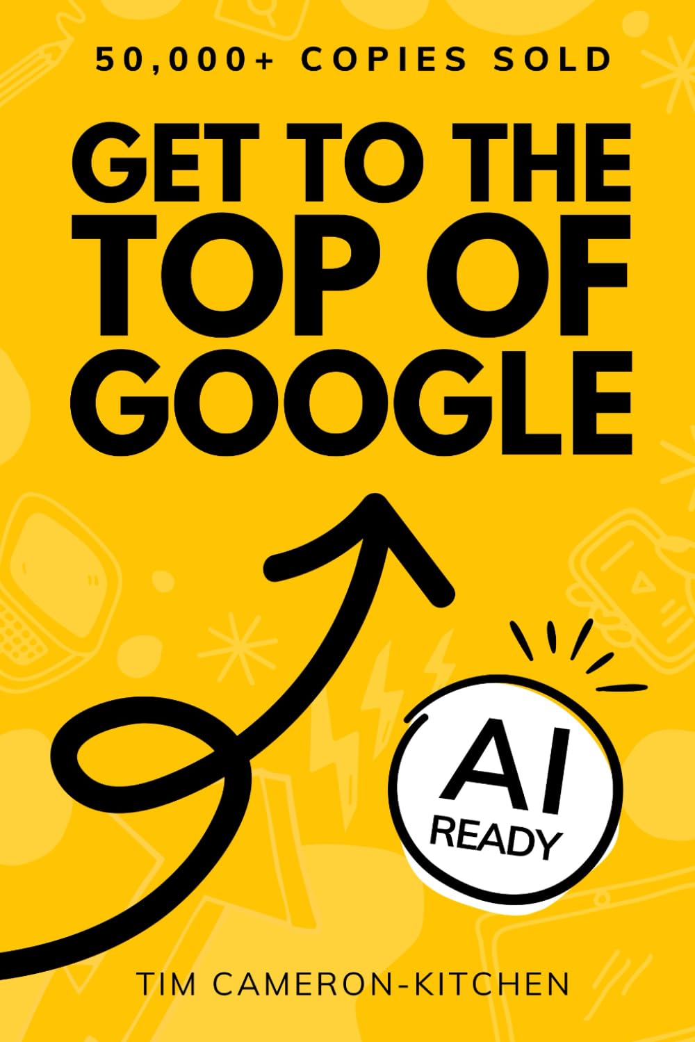 Tim Cameron-Kitchen - How To Get To The Top of Google: The Plain English Guide to SEO (Digital Marketing by Exposure Ninja) - Preis vom 09.10.2026 07:28:09 h