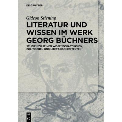 Literatur und Wissen im Werk Georg Büchners, Gebundene Ausgabe von Gideon Stiening, De Gruyter, 978-3-05-005569-5