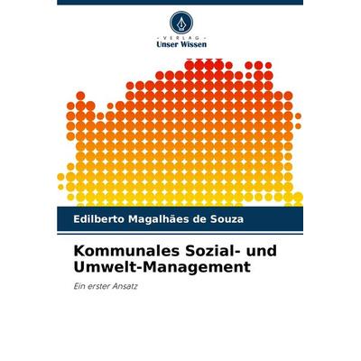 Kommunales Sozial- und Umwelt-Management, Taschenbuch von Edilberto Magalhães de Souza, Verlag Unser Wissen, 978-620-8-05516-5