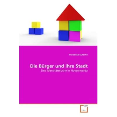 Kutsche, F: Bürger und ihre Stadt, Taschenbuch von Franziska Kutsche, VDM, 978-3-639-36946-5