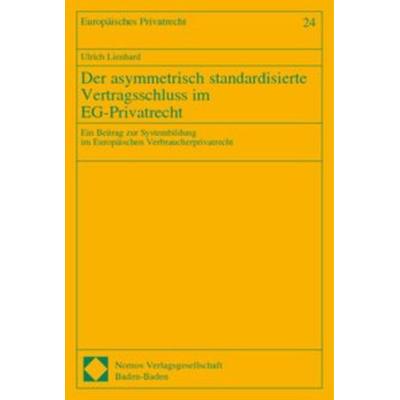 Der asymmetrisch standardisierte Vertragsschluss im EG-Privatrecht, Taschenbuch von Ulrich Lienhard, Nomos, 978-3-8329-0478-4