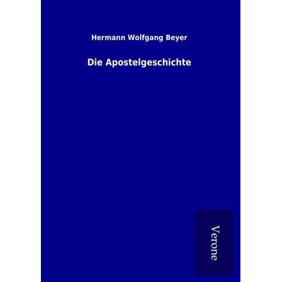 Die Apostelgeschichte, Gebundene Ausgabe von Hermann Wolfgang Beyer, BoD - Books on Demand