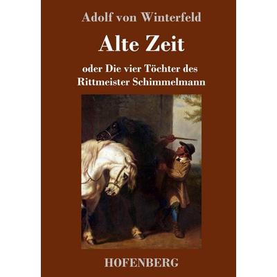 Alte Zeit, Gebundene Ausgabe von Adolf Winterfeld, Henricus - Edition Deutsche Klassik, 978-3-7437-3428-9