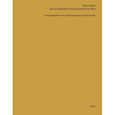Zürich Primer, Taschenbuch von Jonathan Sergison,Giulia Scotto, Quart, 978-3-03761-359-7