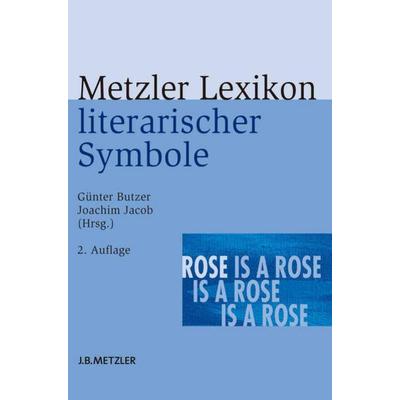 Metzler Lexikon literarischer Symbole, Gebundene Ausgabe von , J.B. Metzler, Part of Springer Nature - Springer-Verlag GmbH