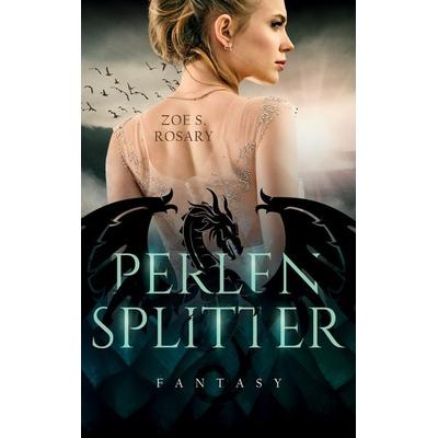 Perlensplitter, Taschenbuch von Zoe S. Rosary, BoD – Books on Demand, 978-3-7562-1869-1