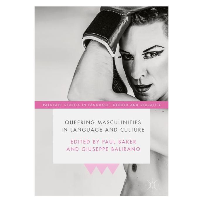 Palgrave Macmillan Uk Queering Masculinities in Language and (Englisch, Hardcover, Giuseppe Balirano, Paul Baker) (63380247)