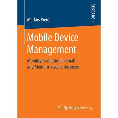 Mobile Device Management, Taschenbuch von Markus Pierer, Springer Fachmedien Wiesbaden GmbH, 978-3-658-15045-7