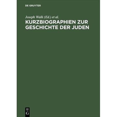Kurzbiographien zur Geschichte der Juden, Gebundene Ausgabe von Joseph Walk, De Gruyter, 978-3-598-10477-0