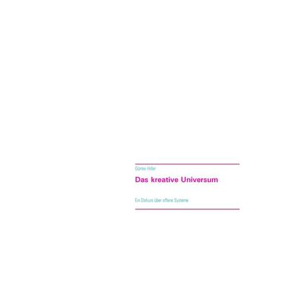 Das kreative Universum, Taschenbuch von Günter Hiller, BoD – Books on Demand, 978-3-7448-1302-0