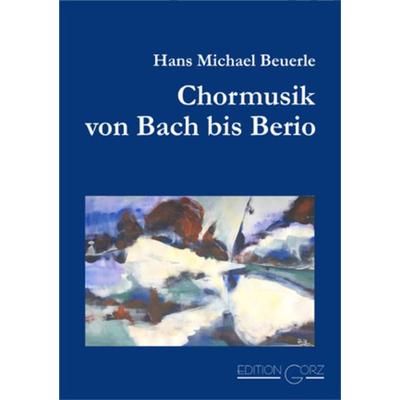 Chormusik von Bach bis Berio -