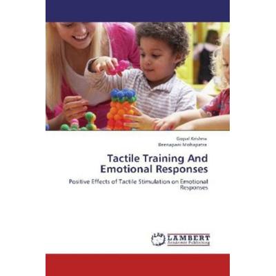 Krishna, G: Tactile Training And Emotional Responses, Taschenbuch von Gopal Krishna,Beenapani Mohapatra, LAP LAMBERT Academic Publishing,