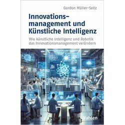 Innovationsmanagement und Künstliche Intelligenz, Fachbücher von Gordon Müller-Seitz