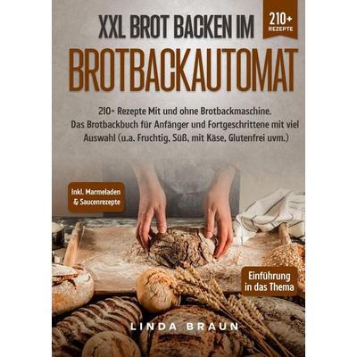 XXL Brot backen im Brotbackautomat, Gebundene Ausgabe von Linda Braun, Tredition, 978-3-347-98816-3