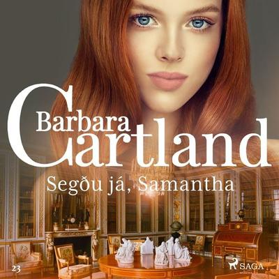 Segðu já, Samantha (Hin eilífa sería Barböru Cartland 20) - Barbara Cartland, Audio, 9788726751512