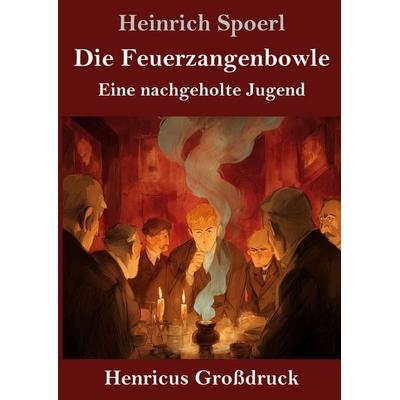 Die Feuerzangenbowle (Großdruck), Gebundene Ausgabe von Heinrich Spoerl, BoD - Books on Demand, 978-3-8478-5754-9