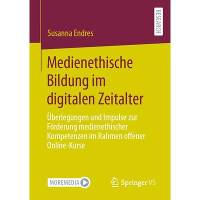 Medienethische Bildung im digitalen Zeitalter, Taschenbuch von Susanna Endres, Springer Fachmedien Wiesbaden GmbH, 978-3-658-42186-1