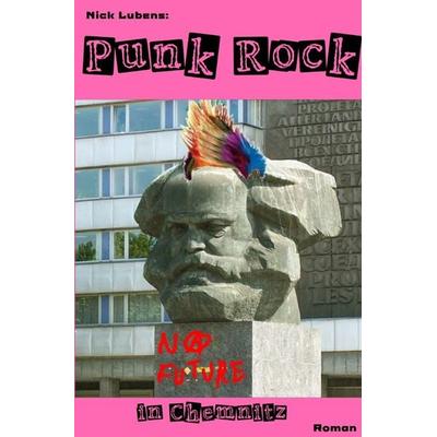 Punk Rock, Taschenbuch von Nick Lubens, Epubli, 978-3-7502-4310-1