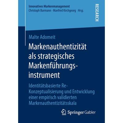 Markenauthentizität als strategisches Markenführungsinstrument, Taschenbuch von Malte Adomeit, Springer Fachmedien Wiesbaden GmbH, 978-3-658-32493-3
